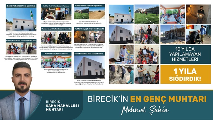 BİRECİK ‘İN EN GENÇ MUHTARI MEHMET ŞAHİN 10 YILDA YAPILAMAYAN HİZMETLERİ 1 YILA SIĞDIRDI