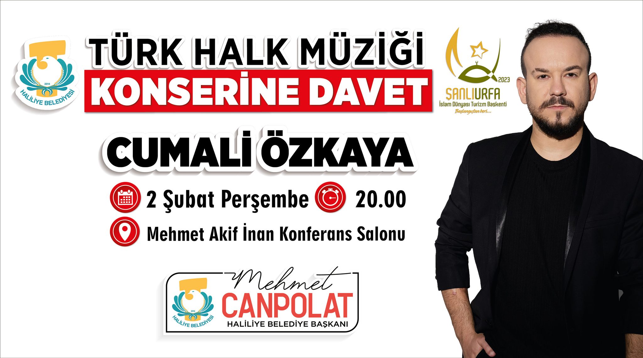 Bir 1 kişi, ayakta ve şunu diyen bir yazı 'TÜRK HALK MÜZİĞİ KONSERİNE DAVET 2023 HALILİYE BELEDİYESI SANL IURFA İslamDünyası Baskenti Baslanguçtanber... CUMALI ÖZKAYA 用 2 Şubat Perşembe 20.00 Mehmet Akif İnan Konferans Salonu CANPOLAT HALİLİYE BELEDİYE BAŞKANI' görseli olabilir